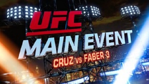 دانلود قسمت جدید UFC Main Event این قسمت Cruz vs Faber 3