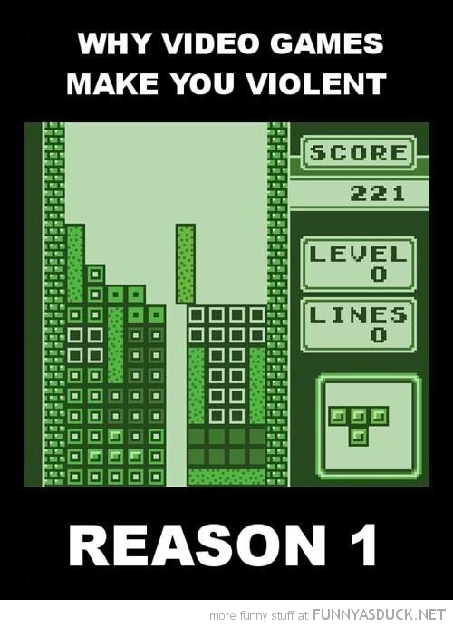 rpdb funny pictures why video games violent tetris