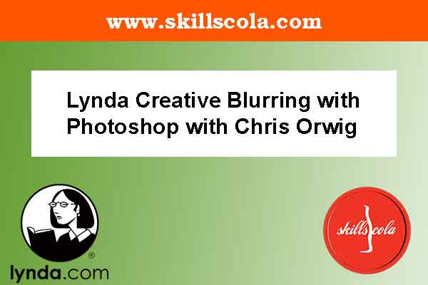 Lynda Creative Blurring with Photoshop