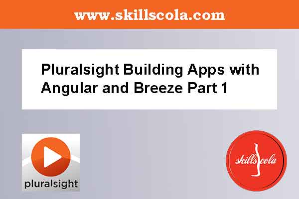 Pluralsight Building Apps with Angular and Breeze Part 1