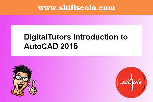 DigitalTutors Introduction to AutoCAD 2015