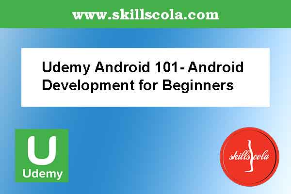 Udemy Android 101- Android Development for Beginners
