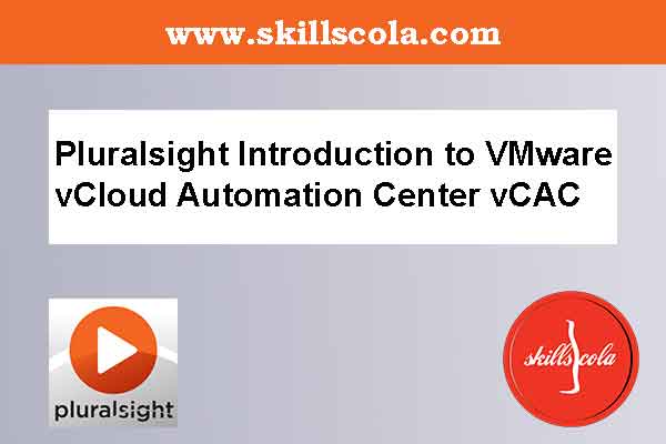 Pluralsight Introduction to VMware vCloud Automation Center vCAC